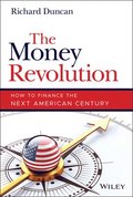 The Money Revolution - How to Finance the Next American Century