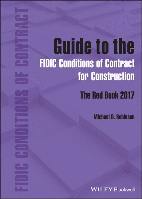 Michael D. Robinson - Guide to the FIDIC Conditions of Contract for Construction, E-bok
