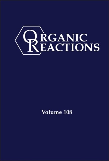 Organic Reactions, Volume 108, E-bok