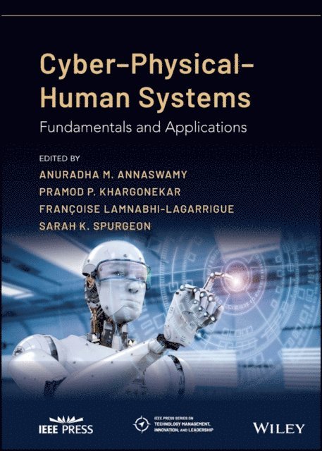 Sarah K. Spurgeon, Fran oise Lamnabhi-Lagarrigue, Pramod P. Khargonekar, Anuradha M. Annaswamy - Cyber-Physical-Human Systems, E-bok