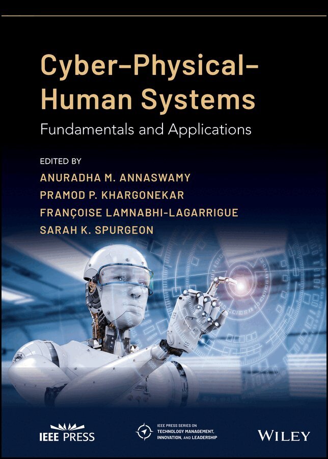 Anuradha M. Annaswamy, Pramod P. Khargonekar, Fran¿oise Lamnabhi-Lagarrigue, Sarah K. Spurgeon - Cyber–Physical–Human Systems: Fundamentals and App lications. Tillgänglighet: Tillfälligt slut