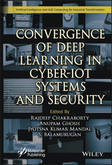 S. Balamurugan, Jyotsna Kumar Mandal, Anupam Ghosh, Rajdeep Chakraborty - Convergence of Deep Learning in Cyber-IoT Systems and Security, E-bok