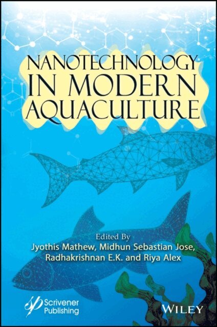 Riya Alex, Radhakrishnan Edayileveettil Krishnankutty, Midhun Sebastian Jose, Jyothis Mathew - Nanotechnology in Modern Aquaculture, E-bok