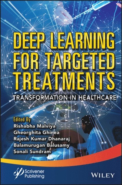 Sonali Sundram, Balamurugan Balusamy, Rajesh Kumar Dhanaraj, Gheorghita Ghinea, Rishabha Malviya - Deep Learning for Targeted Treatments, E-bok