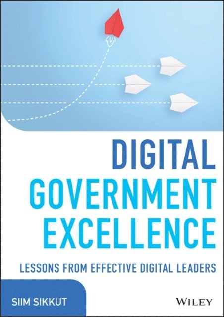 Siim Sikkut - Digital Government Excellence, E-bok