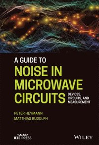 A Guide to Noise in Microwave Circuits