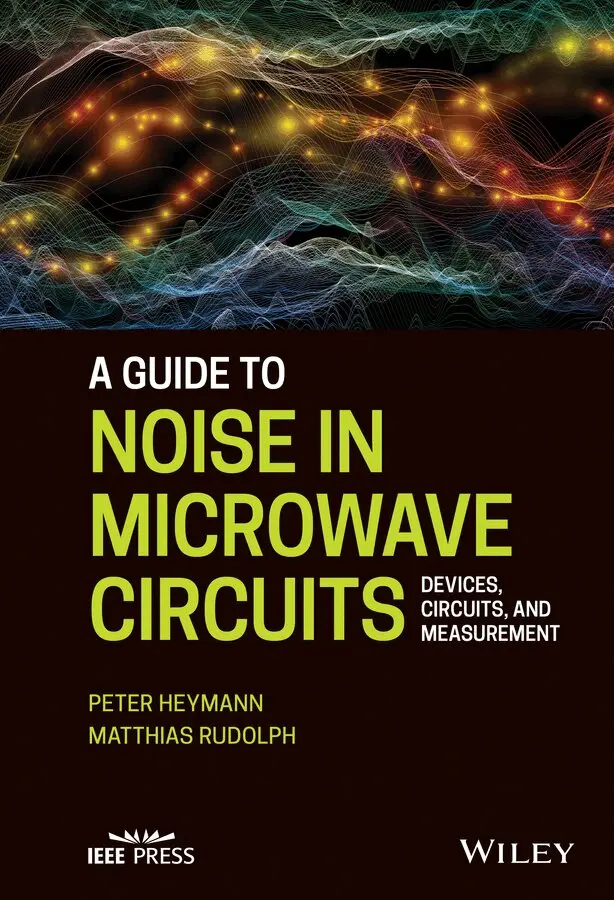 Peter Heymann, Matthias Rudolph - Guide to Noise in Microwave Circuits – Devices, Circuits, and Measurement. Tillgänglighet: Tillfälligt slut