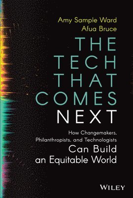 Amy Sample Ward, Afua Bruce - Tech That Comes Next, Inbunden