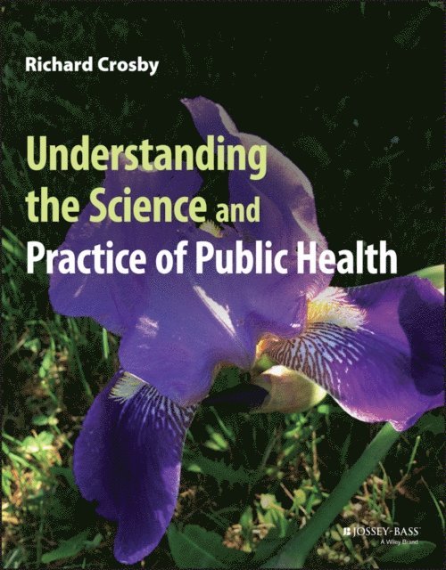 Richard Crosby - Understanding the Science and Practice of Public Health, E-bok