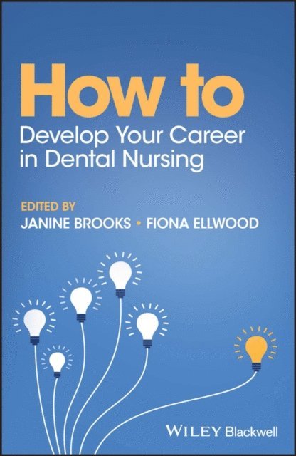 Fiona Ellwood, Janine Brooks - How to Develop Your Career in Dental Nursing, E-bok