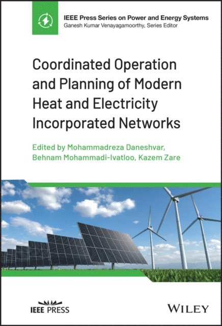 Kazem Zare, Behnam Mohammadi-Ivatloo, Mohammadreza Daneshvar - Coordinated Operation and Planning of Modern Heat and Electricity Incorporated Networks, E-bok