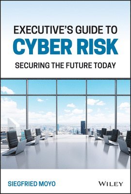 Siegfried Moyo - Executive's Guide to Cyber Risk, Inbunden