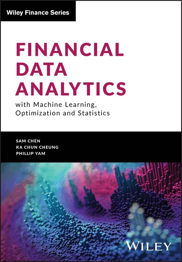 Sam Chen, Ka Chun Cheung, Phillip Yam - Financial Data Analytics with Machine Learning, Op timization and Statistics. Tillgänglighet: Tillfälligt slut