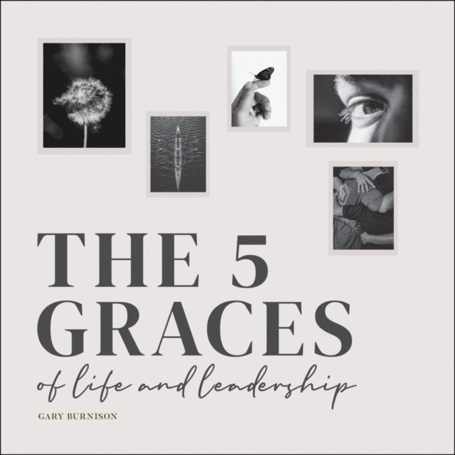 Gary Burnison - Five Graces of Life and Leadership, E-bok. Tillgänglighet: Lägg i varukorg