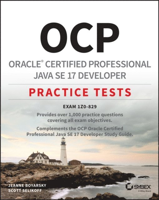Scott Selikoff, Jeanne Boyarsky - OCP Oracle Certified Professional Java SE 17 Developer Practice Tests, E-bok