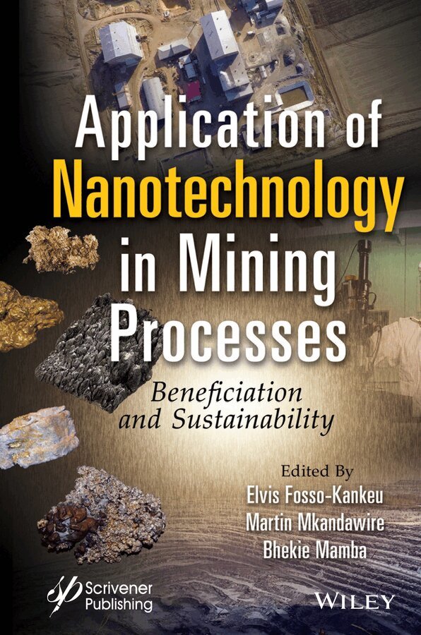 Elvis Fosso-Kankeu, Martin Mkandawire, Bhekie B. Mamba - Application of Nanotechnology in Mining Processes – Beneficiation and Sustainability. Tillgänglighet: Tillfälligt slut