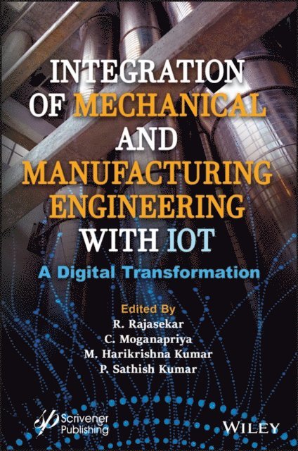 P. Sathish Kumar, M. Harikrishna Kumar, C. Moganapriya, R. Rajasekar - Integration of Mechanical and Manufacturing Engineering with IoT, E-bok