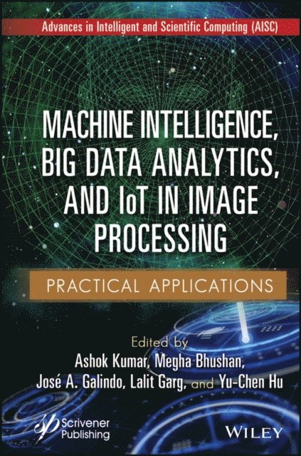 Yu-Chen Hu, Lalit Garg, Jose A. Galindo, Megha Bhushan, Ashok Kumar - Machine Intelligence, Big Data Analytics, and IoT in Image Processing, E-bok