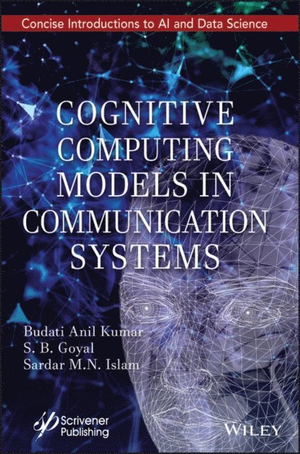 Sardar M. N. Islam, S. B. Goyal, Budati Anil Kumar - Cognitive Computing Models in Communication Systems, E-bok