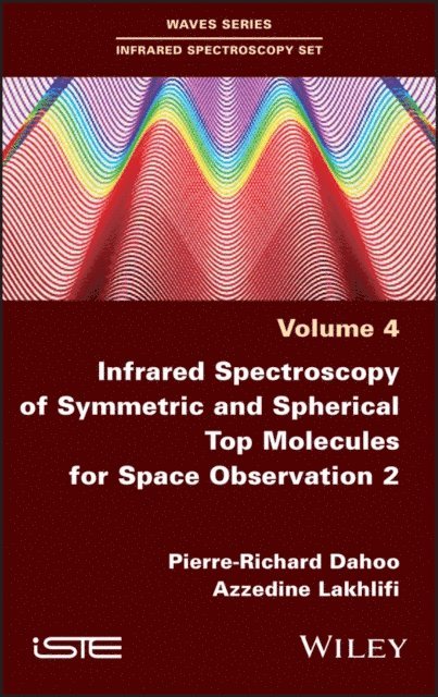 Azzedine Lakhlifi, Pierre-Richard Dahoo - Infrared Spectroscopy of Symmetric and Spherical Top Molecules for Space Observation, Volume 2, E-bok