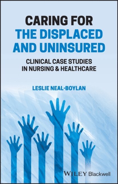 Leslie Neal-Boylan - Caring for the Displaced and Uninsured, E-bok