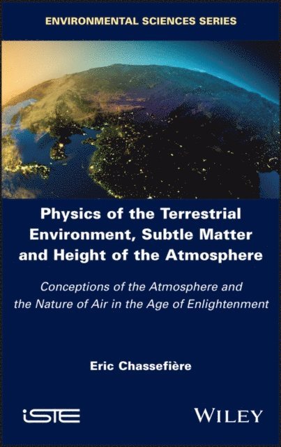 Eric Chassefiere - Physics of the Terrestrial Environment, Subtle Matter and Height of the Atmosphere, E-bok