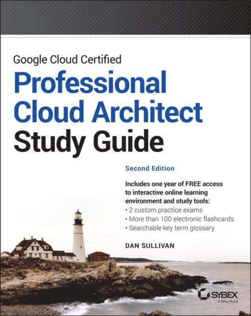 Dan Sullivan - Google Cloud Certified Professional Cloud Architect Study Guide, E-bok
