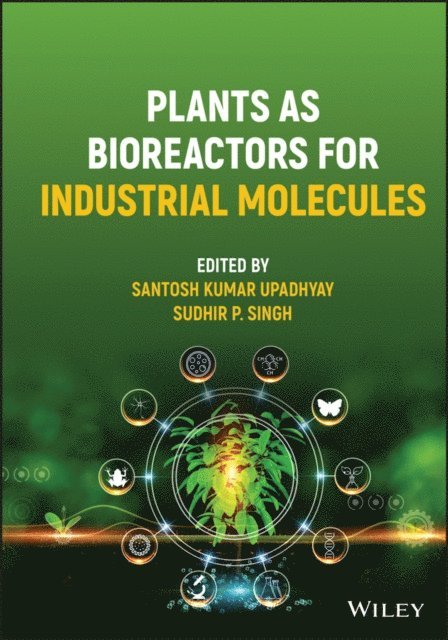 Sudhir Pratap Singh, Santosh Kumar Upadhyay - Plants as Bioreactors for Industrial Molecules, E-bok