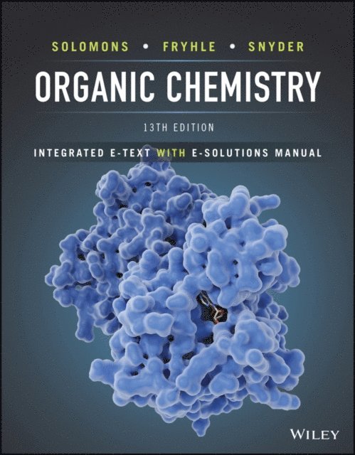 Scott A. Snyder, Craig B. Fryhle, T. W. Graham Solomons - Organic Chemistry, Integrated E-Text with E-Solutions Manual, E-bok