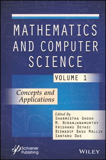 Santanu Das, Biswadip Basu Mallik, Krishanu Deyasi, M. Niranjanamurthy, Sharmistha Ghosh - Mathematics and Computer Science, Volume 1, E-bok