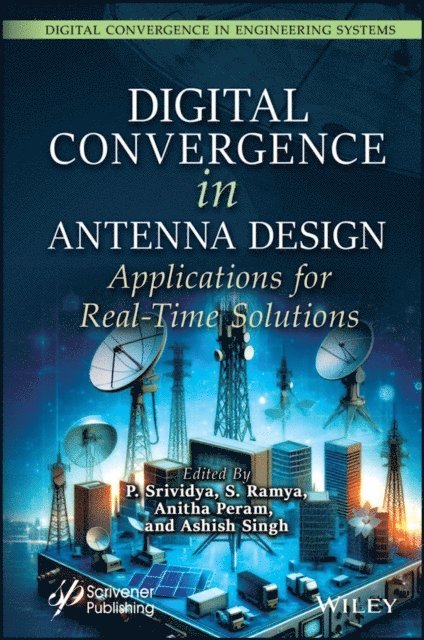 Ashish Singh, Anitha Peram, S. Ramya, P. Srividya - Digital Convergence in Antenna Design, E-bok