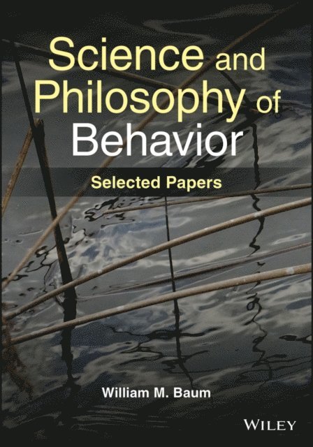 William M. Baum - Science and Philosophy of Behavior, E-bok
