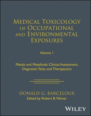 Donald G. Barceloux, Robert B. Palmer - Medical Toxicology of Occupational and Environmental Exposures, Volume 1, Inbunden