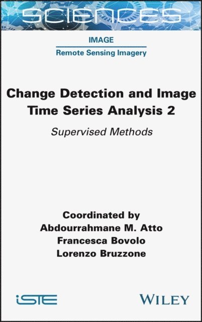Lorenzo Bruzzone, Francesca Bovolo, Abdourrahmane M. Atto - Change Detection and Image Time Series Analysis 2, E-bok