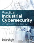 Practical Industrial Cybersecurity: ICS, Industry 4.0, and IIoT