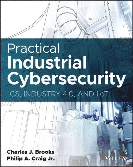 Jr. Philip A. Craig, Charles J. Brooks - Practical Industrial Cybersecurity, E-bok. Tillgänglighet: Lägg i varukorg