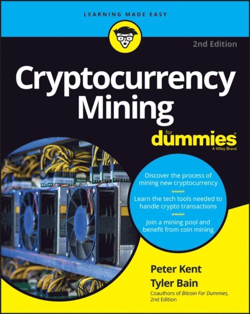 Tyler Bain, Peter Kent - Cryptocurrency Mining For Dummies, E-bok
