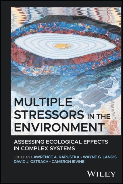 Cameron Irvine, David J. Ostrach, Wayne G. Landis, Lawrence A. Kapustka - Multiple Stressors in the Environment, E-bok