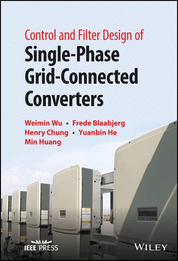 Weimin Wu, Frede Blaabjerg, Henry S. Chung, Yuanbin He, Min Huang - Control and Filter Design of Single–Phase Grid–Connected Converters. Tillgänglighet: Tillfälligt slut