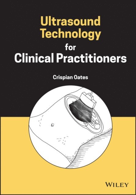 Crispian Oates - Ultrasound Technology for Clinical Practitioners, E-bok. Tillgänglighet: Lägg i varukorg