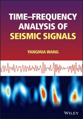 Yanghua Wang - Time-frequency Analysis of Seismic Signals, Inbunden. Tillgänglighet: Lägg i varukorg