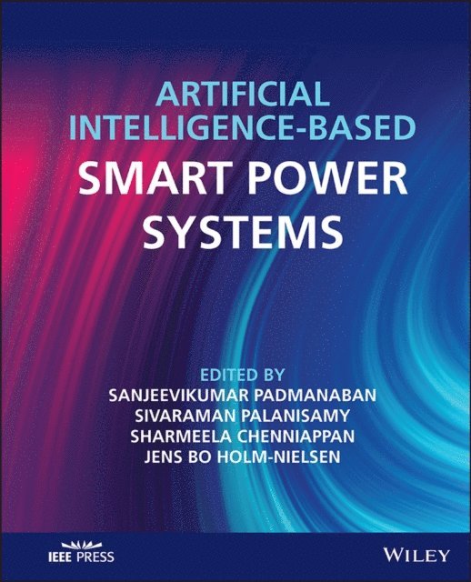 Jens Bo Holm-Nielsen, Chenniappan Sharmeela, Palanisamy Sivaraman, Sanjeevikumar Padmanaban - Artificial Intelligence-based Smart Power Systems, E-bok