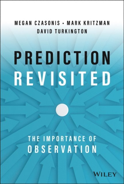 Megan Czasonis, David Turkington, Mark P. Kritzman - Prediction Revisited, E-bok