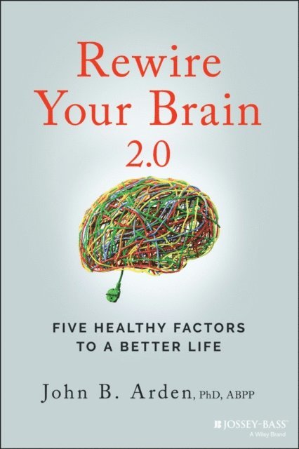 John B. Arden - Rewire Your Brain 2.0, E-bok