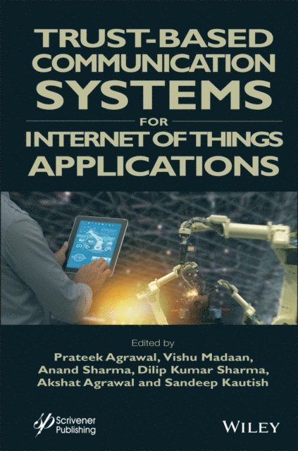 Sandeep Kautish, Akshat Agrawal, Dilip Kumar Sharma, Anand Sharma, Vishu Madaan, Prateek Agrawal - Trust-Based Communication Systems for Internet of Things Applications, E-bok