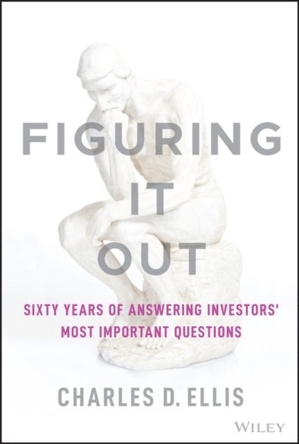Charles D. Ellis - Figuring It Out, E-bok