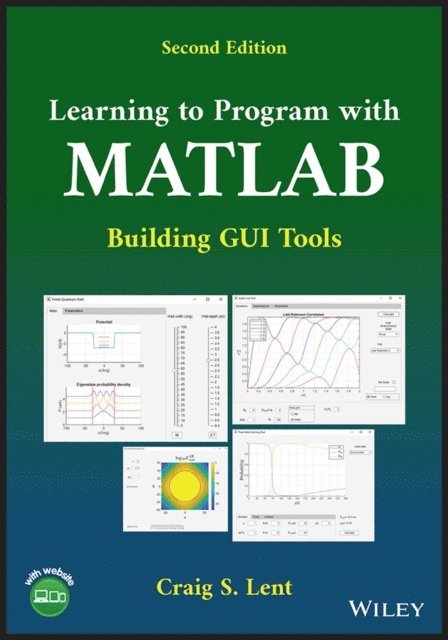 Craig S. Lent - Learning to Program with MATLAB, E-bok
