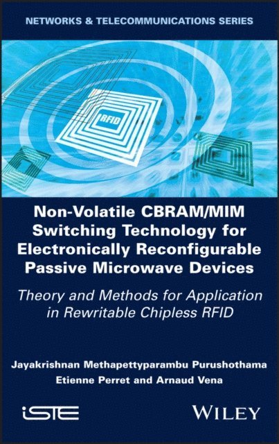 Arnaud Vena, Etienne Perret, Jayakrishnan M. Purushothama - Non-Volatile CBRAM/MIM Switching Technology for Electronically Reconfigurable Passive Microwave Devices, E-bok