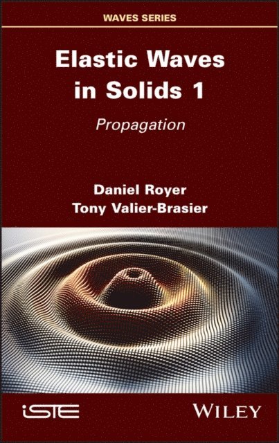 Tony Valier-Brasier, Daniel Royer - Elastic Waves in Solids, Volume 1, E-bok