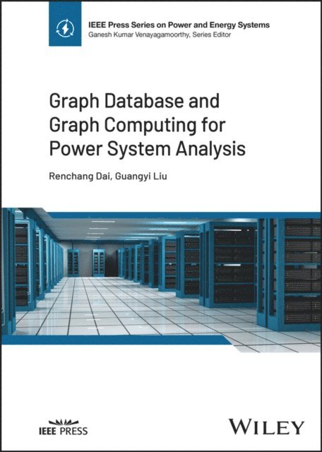 Guangyi Liu, Renchang Dai - Graph Database and Graph Computing for Power System Analysis, E-bok